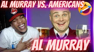 AMERICANS FIRST TIME REACTING TO AL MURRAY VS. AMERICANS