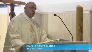 Omelia di Papa Francesco a Santa Marta del 27 aprile 2017