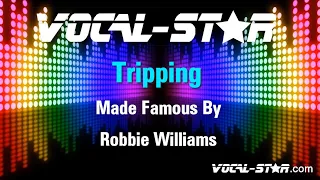 Robbie Williams - Tripping (Karaoke Version) Lyrics HD Vocal-Star Karaoke