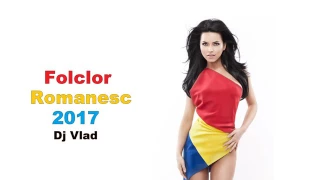 12   Sesiune de Folclor Romanesc 2017  Club Mix  By Dj Vlad