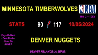 TIMBERWOLVES - NUGGETS: 90-117 (2-1) - STATS GAME 3 - NBA WEST PLAY-OFFS Semi-Final - 05/10/2024
