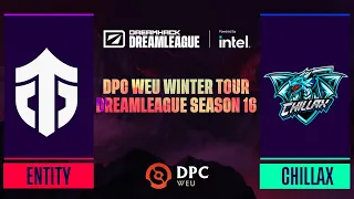 Dota2 - Entity vs CHILLAX - Game 1 - DPC WEU Winter Tour - DreamLeague Season 16