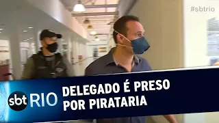 Delegado é preso por pirataria