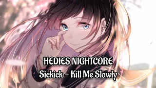 Nightcore - Kill Me Slowly (Sickick)