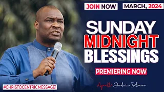 SUNDAY MIDNIGHT BLESSINGS, 17TH MARCH 2024 - Apostle Joshua Selman Good Word