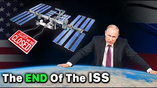 The End Of The International Space Station? - NASA vs Russia & Putin