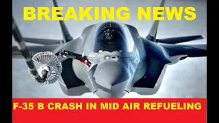 USAF F-35B crashes during Mid Air Refueling.