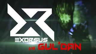 Exorsus vs Gul'Dan - Nighthold Mythic World First Kill