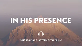 3 HOURS // IN HIS PRESENCE // INSTRUMENTAL SOAKING WORSHIP // SOAKING INTO HEAVENLY SOUNDS