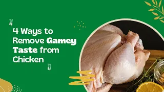 Ways To Remove Gamey Taste From Chicken