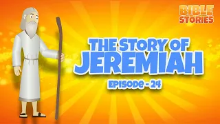 The Story of Jeremiah | Bible Stories for Kids | Episode 24