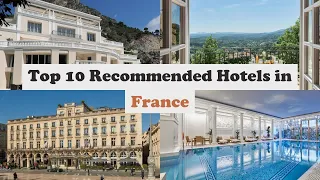 Top 10 Recommended Hotels In France | Top 10 Best 5 Star Hotels In France | Luxury Hotels In France