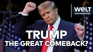 BATTLE FOR THE WHITE HOUSE: Donald Trump - The Great Comeback? | WELT Documentary