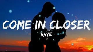 Rhye - Come In Closer (Lyrics)