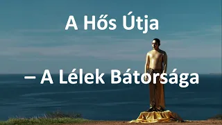 A Hős Útja film - A Lélek Bátorsága | Joseph Campbell | Deepak Chopra | Akiva Goldsman