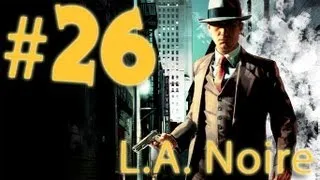 Прохождение L.A.Noire - часть 26 (Облава)