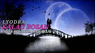 Lyodra - Kalau Bosan (Lirik Lagu) | Cover By Nabila Maharani