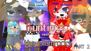 The Funtimes meet the Glamrocks | My AU | PART 2 | FNaF SL x FNaF SB |