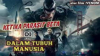 KETIKA PARASIT BETA PADA MANUSIA||Alur cerita film VENOM (2018)