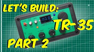 BUILDING THE QRP CW TR-35 TRANSCEIVER | PART 2 | COMPLETING THE UPPER BOARD ASSEMBLY