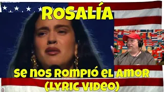 ROSALÍA - Se nos rompió el amor (Lyric Video) - REACTION - Beautiful Song!