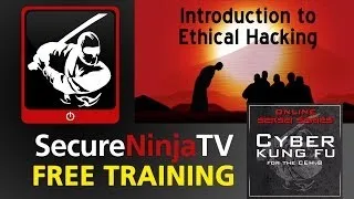 SecureNinjaTV Cyber Kung Fu Mod 01 Intro to Ethical Hacking