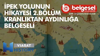 İpek Yolunun Hikayesi 2. Bölüm Karanlıktan Aydınlığa  Belgeseli - Türkçe Dublaj