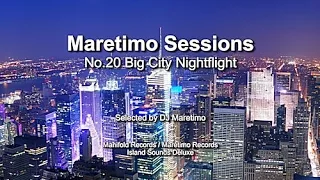 Maretimo Sessions - No.20 Big City Nightflight - Chillhouse by DJ Maretimo, HD, 2018