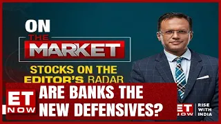 Are Banks The New Defensives? | Stock On The Editor's Radar With Nikunj Dalmia | Stock News