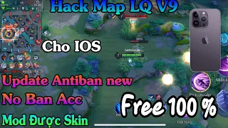 Hack Map LQ V9 Free Antiban 99% , No Ban , Mod Được Skin , Cho IOS No JB - HN Mod