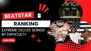 BEATSTAR - Ranking Extreme deluxe songs BASED ON DIFFICULTY
