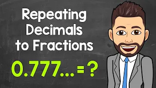 Converting Repeating Decimals to Fractions | Math with Mr. J