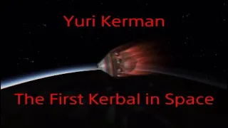 Yuri Kerman | The First Kerbal in Space | KSP Cinematic