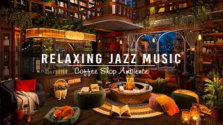 Jazz Relaxing Music for Study, Work ☕ Soothing Jazz Instrumental Music ~ Cozy Coffee Shop Ambience