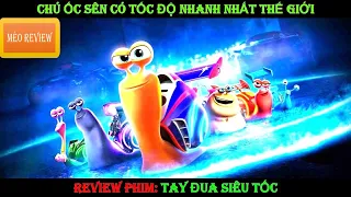 Đừng Nghĩ Là Ốc Sên Thì Luôn Luôn Chậm - Review Phim Tay Đua Siêu Tốc - Turbo - Méo Review