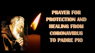 Prayer for Protection and Healing from Coronavirus to St. Padre Pio