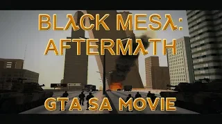 Black Mesa: Aftermath (GTA SA Movie - Half Life Universe)