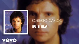 Roberto Carlos - Eu e Ela (Áudio Oficial)