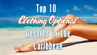 Top 10 Clothing Optional Resorts in the Caribbean