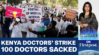 100 Doctors Fired from Nairobi Hospital amid Kenyan Doctor Strike | Vantage with Palki Sharma