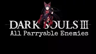 Dark Souls 3 All Parryable Enemies