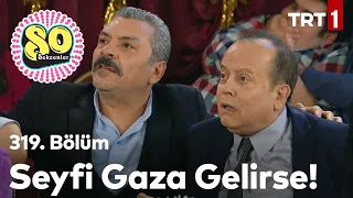 Seyfi Gaza Gelirse  - Seksenler 319. Bölüm