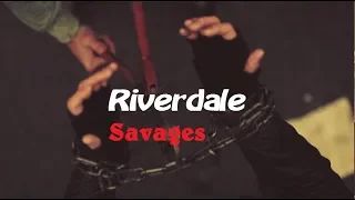 Riverdale // Savages [+2x22]