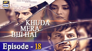 Khuda Mera Bhi Hai Ep 18 - 18th February 2017 - ARY Digital Drama