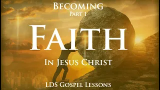 Faith  - Becoming Like Our Savior Part 1