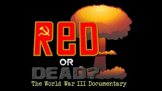 Red or Dead? - The World War III Documentary