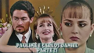 A História de Paulina e Carlos Daniel - PARTE 21