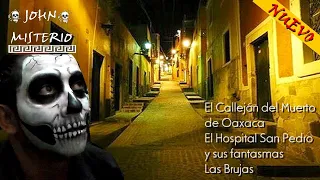 EL CALLEJÓN DEL MUERTO EN OAXACA, EL HOSPITAL SAN PEDRO Y SUS FANTASMAS y una historia más