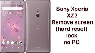 Sony Xperia XZ2 (SOV37) hard reset / sov37 unlock passcode