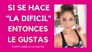 Descubre si le gustas o solo se hace la dificil (Si se hace la difícil, es porque le gustas)